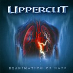 CD Uppercut "Reanimation Of Hate"